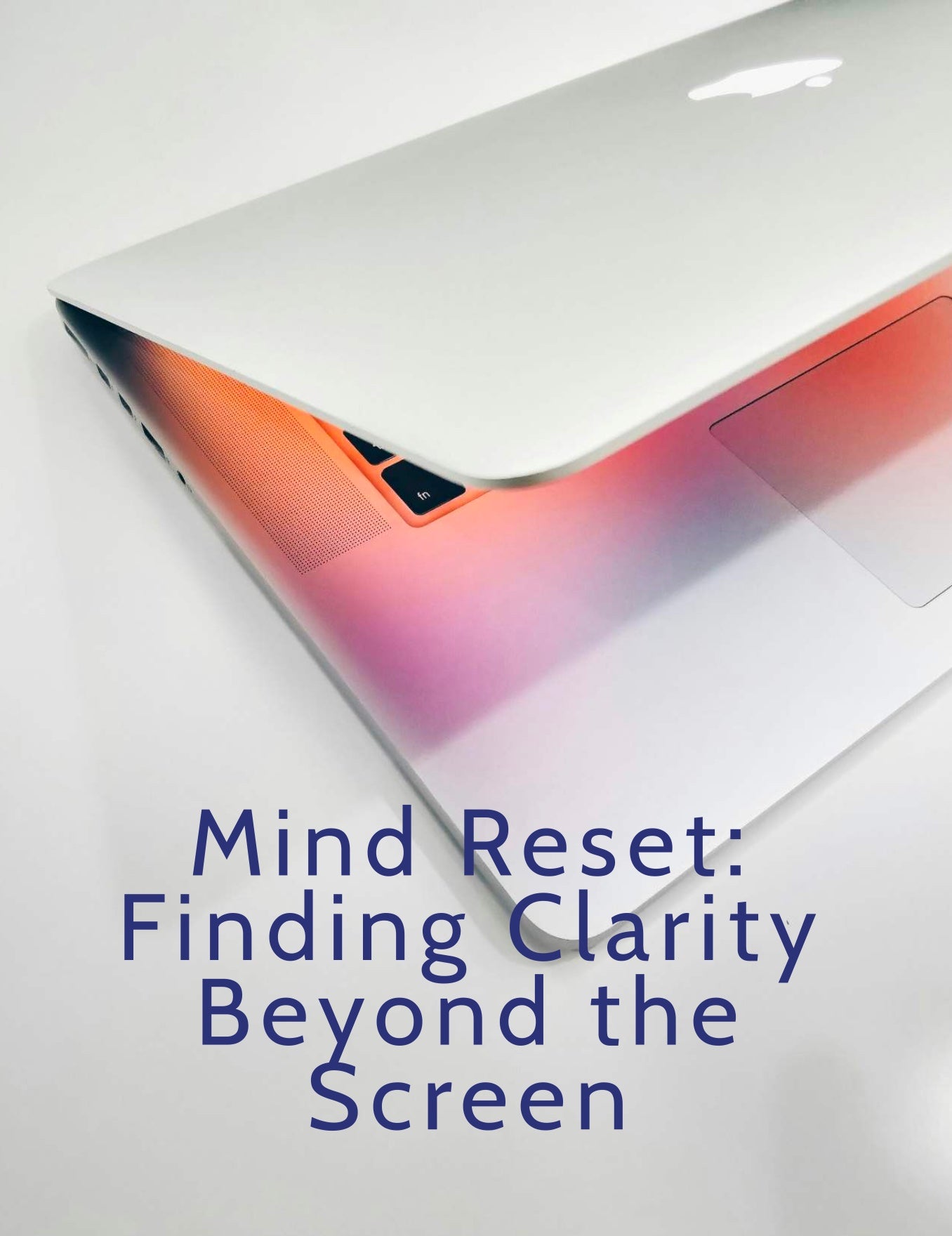 Mind reset Finding clarity beyond the screen