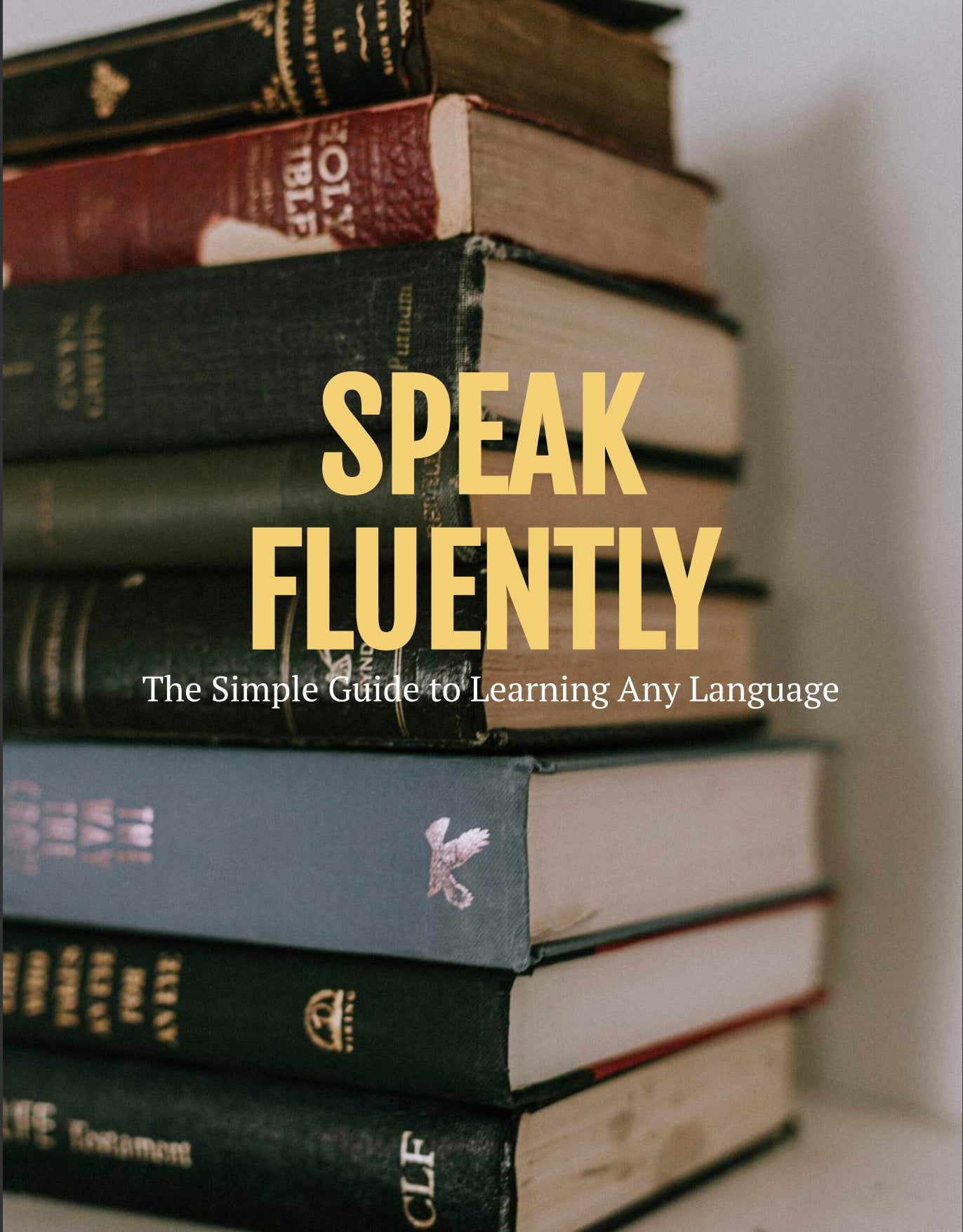 Speak Fluently The Simple Guide to Learning Any Language