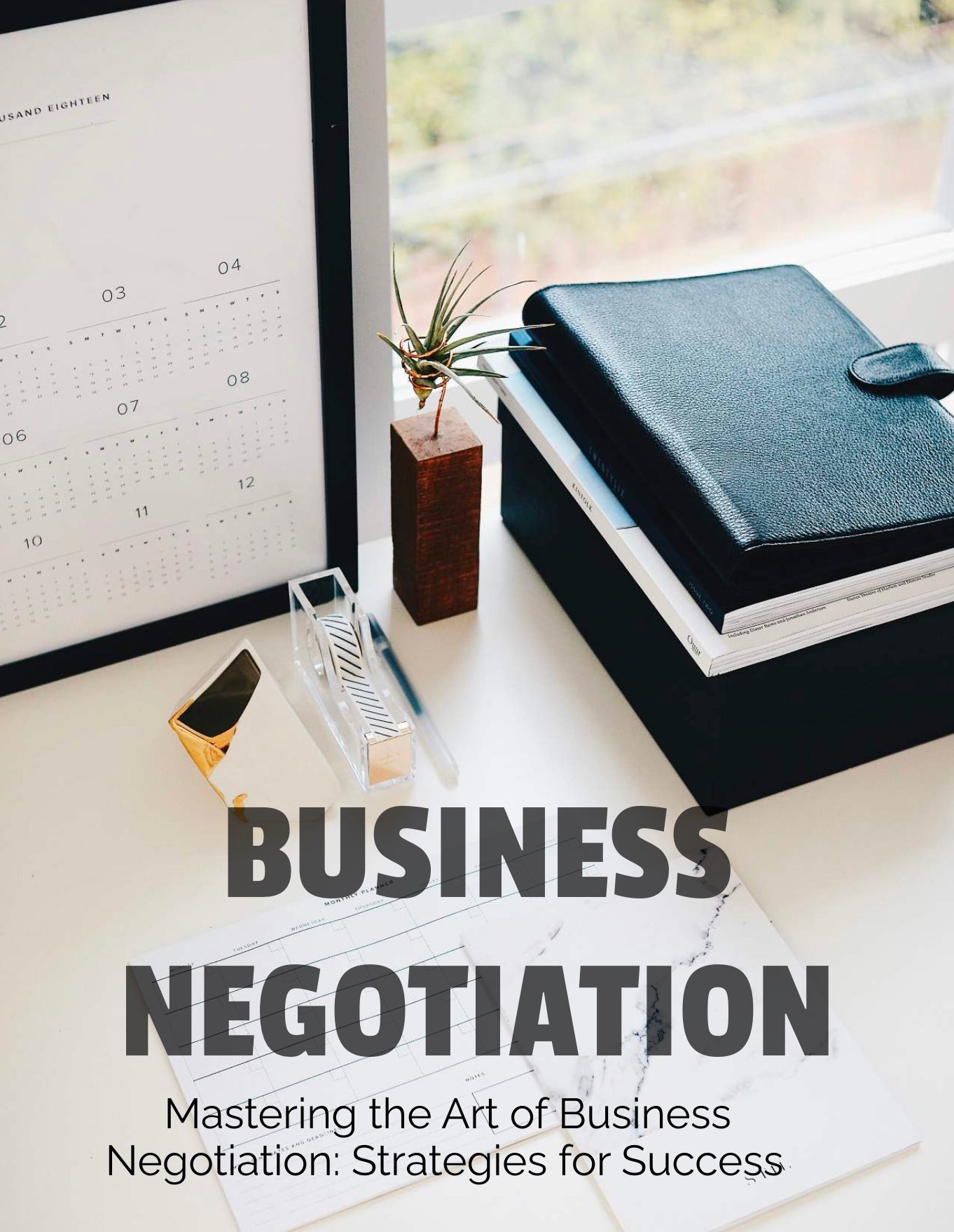 Mastering the art of business negotiation Strategies for success