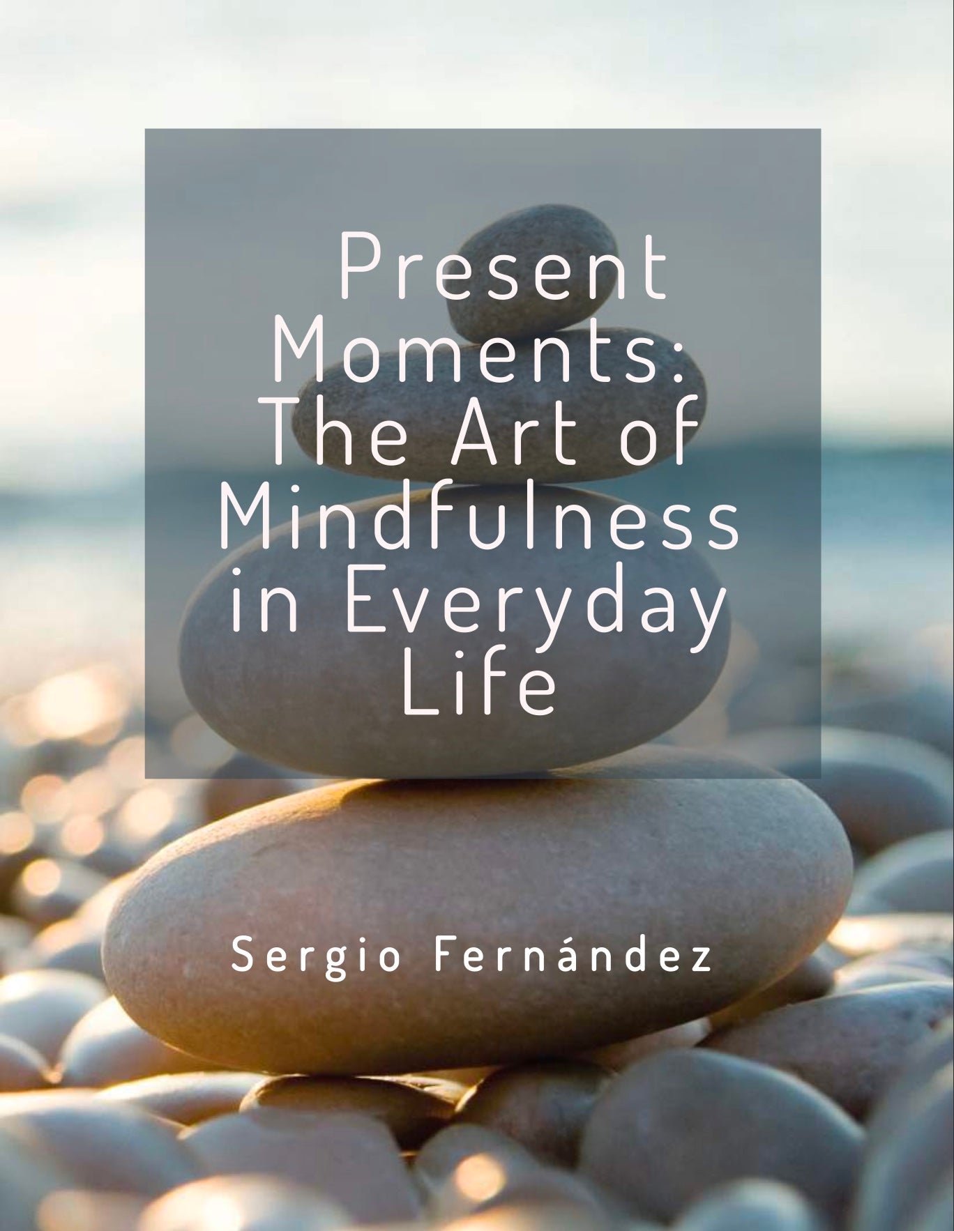 Present Moment The art of mindfulness in everyday life